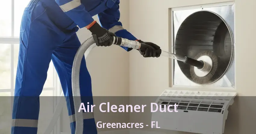 Air Cleaner Duct Greenacres - FL Air Cleaner Duct Greenacres - FL