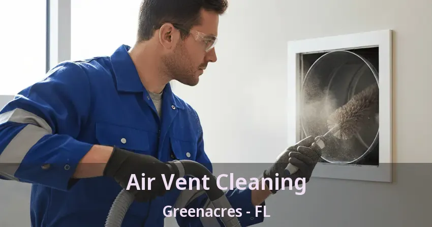 Air Vent Cleaning Greenacres - FL