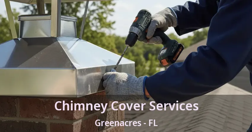 Chimney Cover Services Greenacres - FL Chimney Cover Services Greenacres - FL
