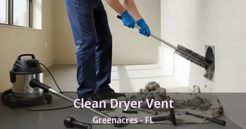 Clean Dryer Vent Greenacres - FL Clean Dryer Vent Greenacres - FL