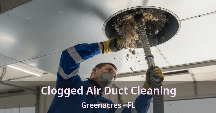 Clogged Air Duct Cleaning Greenacres - FL