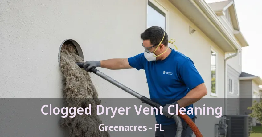 Clogged Dryer Vent Cleaning Greenacres - FL