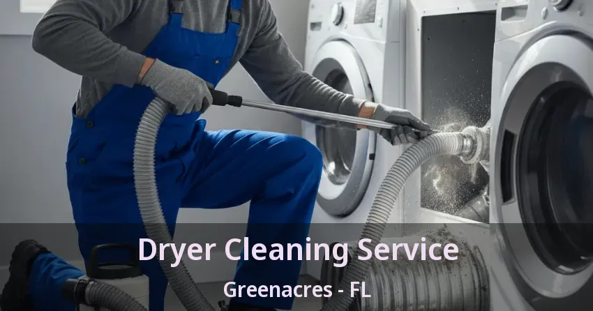 Dryer Cleaning Service Greenacres - FL