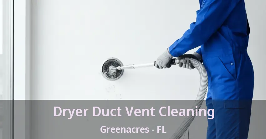 Dryer Duct Vent Cleaning Greenacres - FL