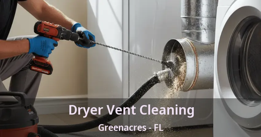 Dryer Vent Cleaning Greenacres - FL Dryer Vent Cleaning Greenacres - FL