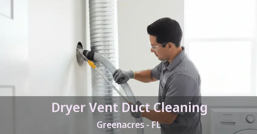 Dryer Vent Duct Cleaning Greenacres - FL