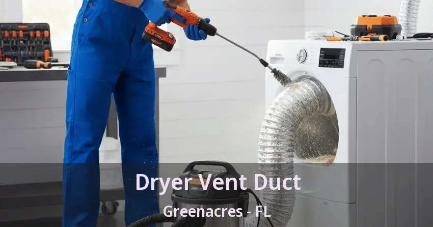 Dryer Vent Duct Greenacres - FL Dryer Vent Duct Greenacres - FL