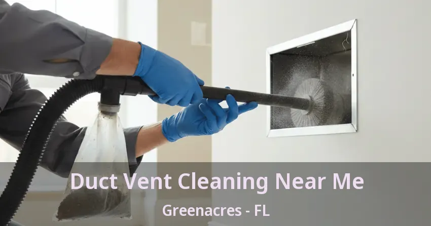 Duct Vent Cleaning Near Me Greenacres - FL