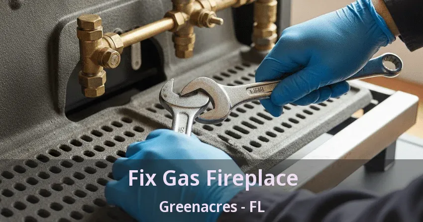 Fix Gas Fireplace Greenacres - FL