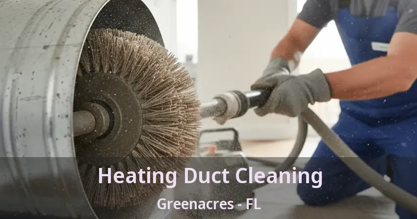 Heating Duct Cleaning Greenacres - FL