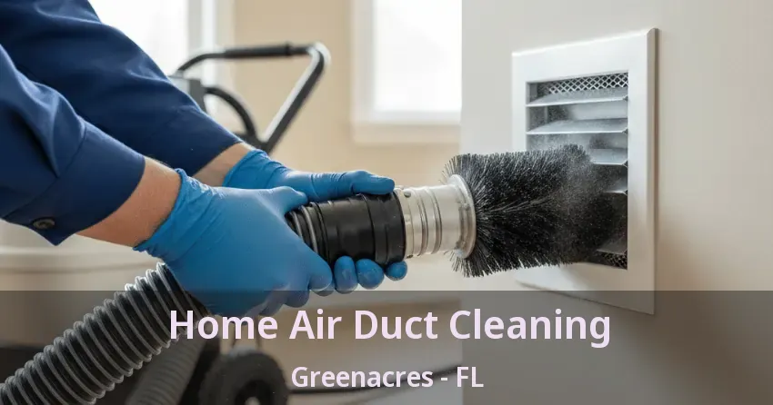 Home Air Duct Cleaning Greenacres - FL