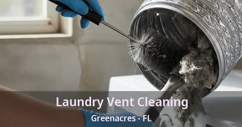 Laundry Vent Cleaning Greenacres - FL