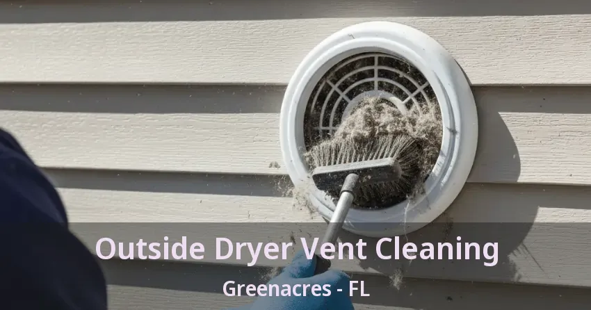 Outside Dryer Vent Cleaning Greenacres - FL