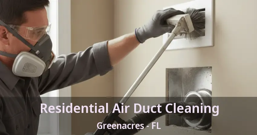 Residential Air Duct Cleaning Greenacres - FL