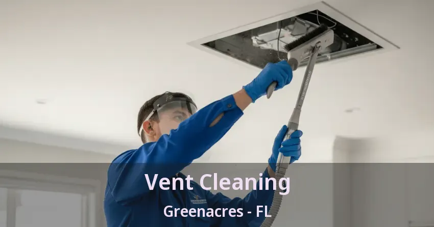 Vent Cleaning Greenacres - FL