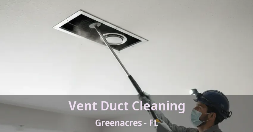 Vent Duct Cleaning Greenacres - FL